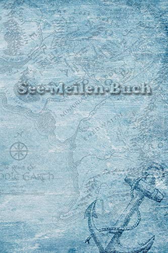 See-Meilen-Buch: Zum Notieren Der Gefahrenen Seemeilen * Meilenbuch (German Edition)