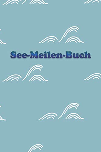 See-Meilen-Buch: Meilenbuch Segeln (German Edition)
