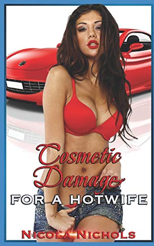 Cosmetic Damage: (For A Hotwife)