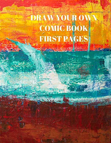 Draw Your Own Comic Book First Pages: 90 Pages Of 8.5 X 11 Inch Comic Book First Pages - 9781088489970
