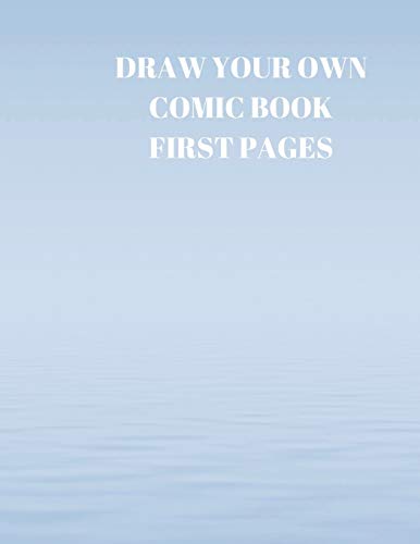 Draw Your Own Comic Book First Pages: 90 Pages Of 8.5 X 11 Inch Comic Book First Pages - 9781088490303