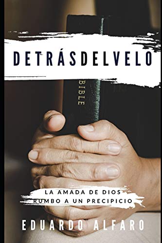 Detr?s Del Velo: La Amada De Dios Rumbo A Un Precipicio (Spanish Edition)