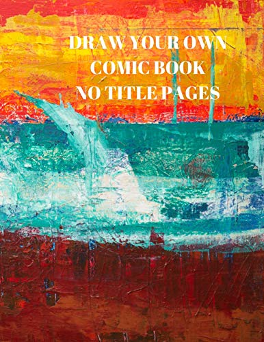 Draw Your Own Comic Book No Title Pages: 90 Pages Of 8.5 X 11 Inch Comic Book First Pages