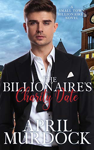 The Billionaire's Charity Date (Small Town Billionaires)