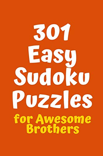 301 Easy Sudoku Puzzles For Awesome Brothers (Sudoku For Awesome Brothers)