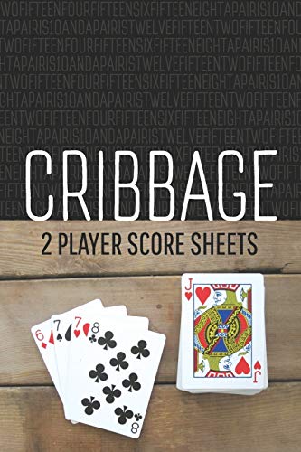 Cribbage Two Player Score Sheets: The Easy Way To Play Anywhere Without A Cribbage Board