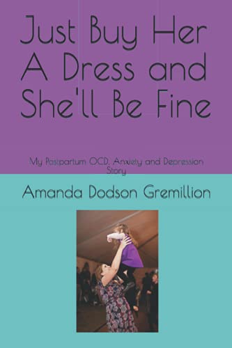 Just Buy Her A Dress And She'Ll Be Fine: My Postpartum Ocd, Anxiety And Depression Story