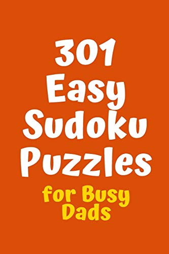 301 Easy Sudoku Puzzles For Busy Dads (Sudoku For Busy Dads)