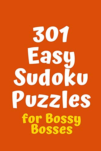 301 Easy Sudoku Puzzles For Bossy Bosses (Sudoku For Bossy Bosses)