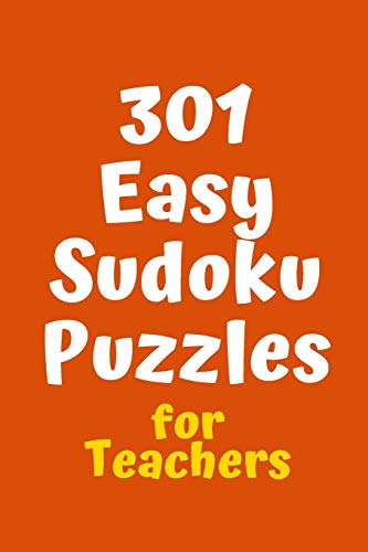 301 Easy Sudoku Puzzles For Teachers (Sudoku For Teachers)