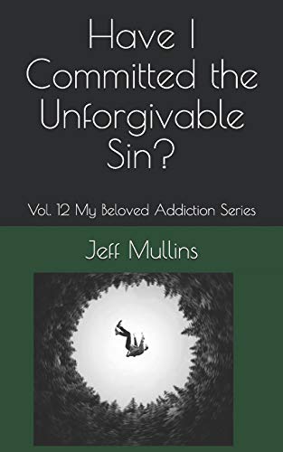 Have I Committed The Unforgivable Sin? (My Beloved Addiction)