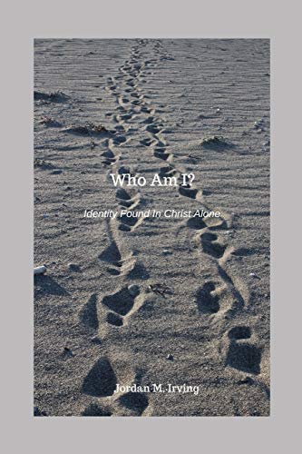 Who Am I?: Identity Found In Christ Alone (The Foundation Series)