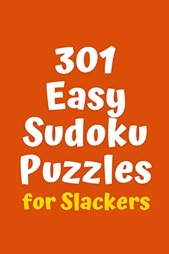 301 Easy Sudoku Puzzles For Slackers (Sudoku For Slackers)