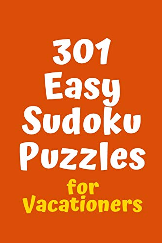 301 Easy Sudoku Puzzles For Vacationers (Sudoku For Vacationers)