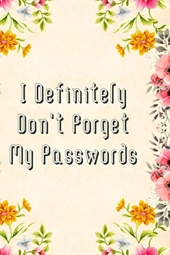I Definitely Don't Forget My Passwords: Basic Internet Password Keeper Book