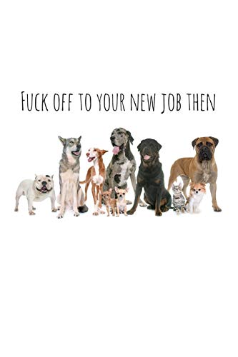 Fuck Off To Your New Job Then: Perfect Goodbye Gift Fur Coworker That Is Leaving / Going Away Gift Fur Your Co Worker, Boss, Manager, Employee. - 9781088688144
