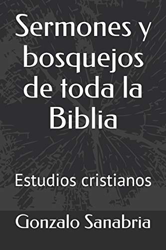 Sermones Y Bosquejos De Toda La Biblia: Estudios Cristianos (Spanish Edition)
