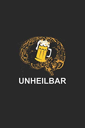 Bier Tasting Buch: Dein Persönliches Verkostungsbuch Zum Selber Ausfüllen ? Für Über 100 Verschiedene Bier Sorten, Craft Beer, Pils, Pale Ale Oder Ipa ... ? Motiv: Bier Unheilbar (German Edition) - 9781088703281