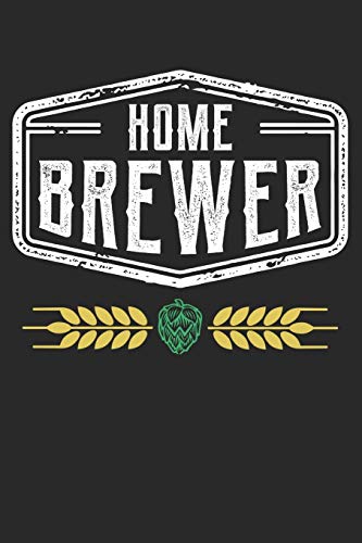 Bier Tasting Buch: Dein Persönliches Verkostungsbuch Zum Selber Ausfüllen ? Für Über 100 Verschiedene Bier Sorten, Craft Beer, Pils, Pale Ale Oder Ipa ... Format ? Motiv: Homebrewer (German Edition) - 9781088707326