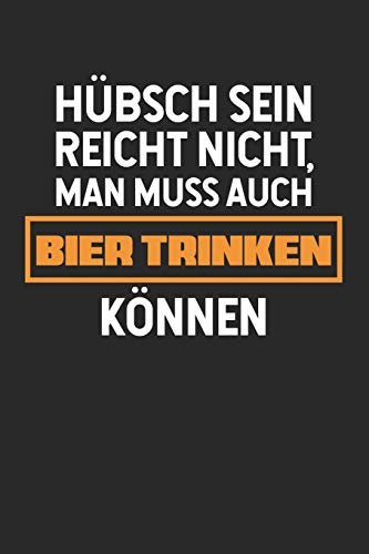 Bier Tasting Buch: Dein Persönliches Verkostungsbuch Zum Selber Ausfüllen ? Für Über 100 Verschiedene Bier Sorten, Craft Beer, Pils, Pale Ale Oder Ipa ... Hübsch Sein Reicht Nicht (German Edition) - 9781088710432