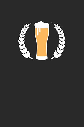 Bier Tasting Buch: Dein Persönliches Verkostungsbuch Zum Selber Ausfüllen ? Für Über 100 Verschiedene Bier Sorten, Craft Beer, Pils, Pale Ale Oder Ipa ... Format ? Motiv: Weizenbier (German Edition) - 9781088710739
