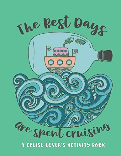 The Best Days Are Spent Cruising: A Cruise Lover's Activity Book