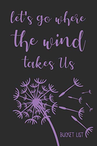 Bucket List: Let's Go Where The Wind Takes Us Couples Travel Bucket List