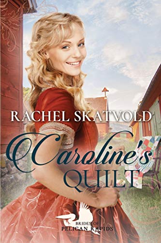 Caroline's Quilt (Brides Of Pelican Rapids)