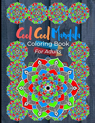 Cool Cool Mandala Coloring Book For Adults: Coloring Pages Great For Relaxation And Artistic Expression. Colorful Mandala Design On Grey Wood Cover.