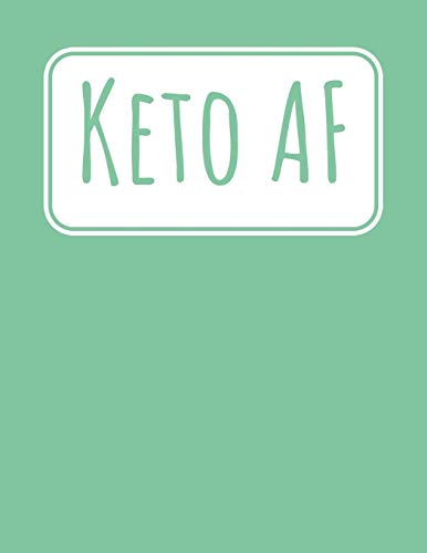 Keto Af: Macros And Meal Tracking, Monthly, 90 Days, Yearly Keto Day Tracker, Track Your Progress And Accomplished Goals