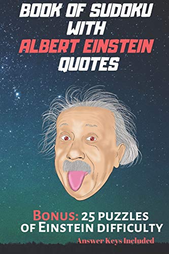 Book Of Sudoku With Albert Einstein Quotes: 4 Difficulty Levels: From Easy To Einstein. Answer Keys Included.