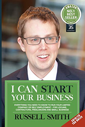 I Can Start Your Business: Everything You Need To Know To Run Your Limited Company Or Self Employment – For Locums, Contractors, Freelancers And Small Business