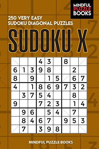 Sudoku X: 250 Very Easy Sudoku Diagonal Puzzles (Diagonal Sudoku)