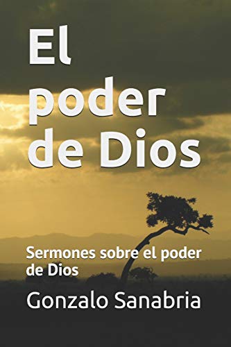El Poder De Dios: Sermones Sobre El Poder De Dios (Predicaciones B?blicas) (Spanish Edition)