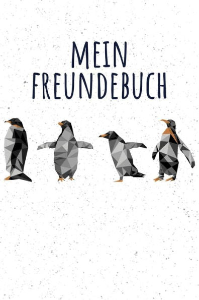 Mein Freundebuch: Tolles Freundschaftsbuch Mit Kleinen Pinguinen | 110 Seiten Zum Ausfüllen | Format 6X9 Zoll, Din A5 | Soft Cover Matt | (German Edition)