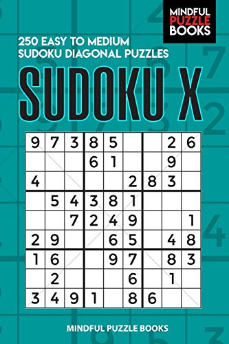 Sudoku X: 250 Easy To Medium Sudoku Diagonal Puzzles (Diagonal Sudoku)