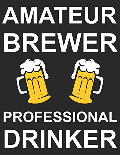 Bier Tasting Buch: Dein Persönliches Verkostungsbuch Zum Selber Ausfüllen ? Für Über 100 Verschiedene Bier Sorten, Craft Beer, Pils, Pale Ale Oder Ipa ... ? Motiv: Amateur Brewer (German Edition) - 9781088916155