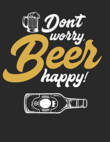 Bier Tasting Buch: Dein Persönliches Verkostungsbuch Zum Selber Ausfüllen ? Für Über 100 Verschiedene Bier Sorten, Craft Beer, Pils, Pale Ale Oder Ipa ... Format ? Motiv: Beer Happy (German Edition) - 9781088916216