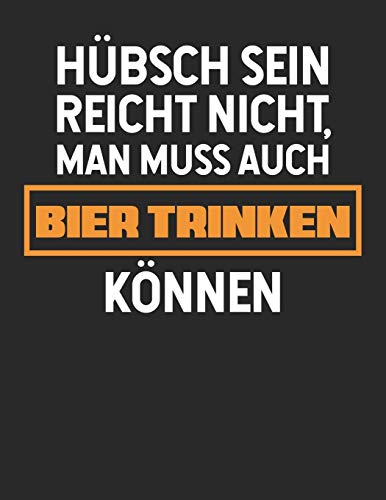 Bier Tasting Buch: Dein Persönliches Verkostungsbuch Zum Selber Ausfüllen ? Für Über 100 Verschiedene Bier Sorten, Craft Beer, Pils, Pale Ale Oder Ipa ... Hübsch Sein Reicht Nicht (German Edition) - 9781088920114