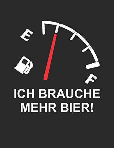 Bier Tasting Buch: Dein Persönliches Verkostungsbuch Zum Selber Ausfüllen ? Für Über 100 Verschiedene Bier Sorten, Craft Beer, Pils, Pale Ale Oder Ipa ... Motiv: Ich Brauche Mehr Bier (German Edition) - 9781088920169