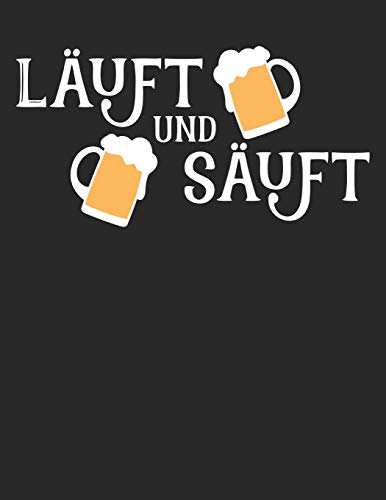 Bier Tasting Buch: Dein Persönliches Verkostungsbuch Zum Selber Ausfüllen ? Für Über 100 Verschiedene Bier Sorten, Craft Beer, Pils, Pale Ale Oder Ipa ... ? Motiv: Läuft Und Säuft (German Edition) - 9781088920183
