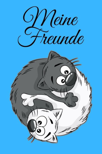 Meine Freunde: Yin Und Yang Katzen Freundschaft |Freundschaftsbuch | Freundebuch | 120 Seiten Creme Papier | Format 6X9 Zoll Din A5 | Soft Cover Matt (German Edition)