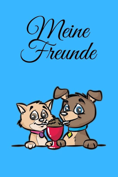 Meine Freunde: Hund und Katze Eisbecher | Freundschaftsbuch | Freundebuch | 120 Seiten Creme Papier | Format 6x9 Zoll DIN A5 | Soft Cover matt (German Edition)