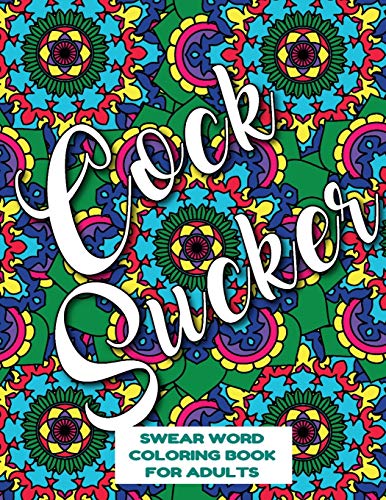 Cocksucker Swear Word Coloring Book For Adults: Swear Word Coloring Book For Adults Stress Relieving Designs 8.5" X 11" Mandala Designs 54 Pages