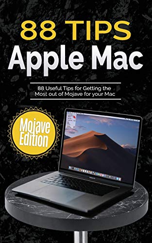 88 Tips For Apple Mac: Mojave Edition