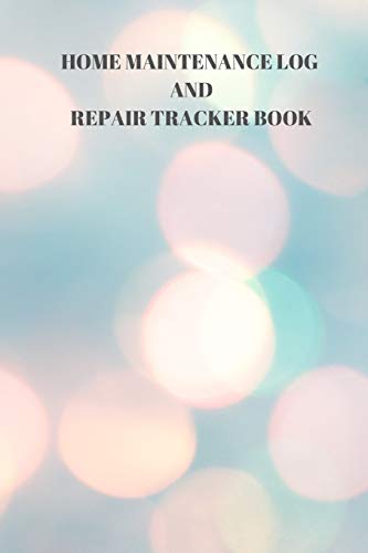 Home Maintenance Log And Repair Tracker Book: 110 Pages Of 6 X 9 Inch Handy Home Mainentance And Repair Record - 9781088955703