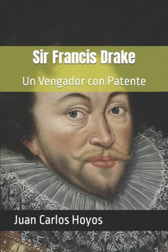 Sir Francis Drake: Un Vengador Con Patente (Visi?n Hoyos) (Spanish Edition)