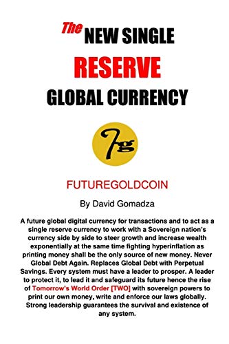 The New Single Reserve Global Currency: Futuregoldcoin