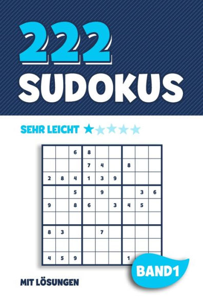 222 Sudokus: R?tselheft Mit 222 Sehr Leichten Sudoku Puzzle R?tsel Im 9X9 Format Mit L?sungen | Ca. Din A5 | Band 1 (German Edition)