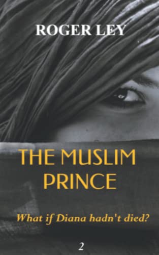 The Muslim Prince: What If Diana Hadn't Died ? (The Chronoscape Collection)